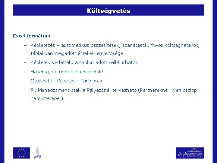 Költségvetés Excel formátum – Képletezés – automatikus összesítések, számítások, %-os költséghatárok, táblákban megadott értékek