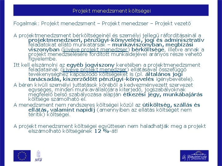 Projekt menedzsment költségei Fogalmak: Projekt menedzsment – Projekt menedzser – Projekt vezető A projektmenedzsment