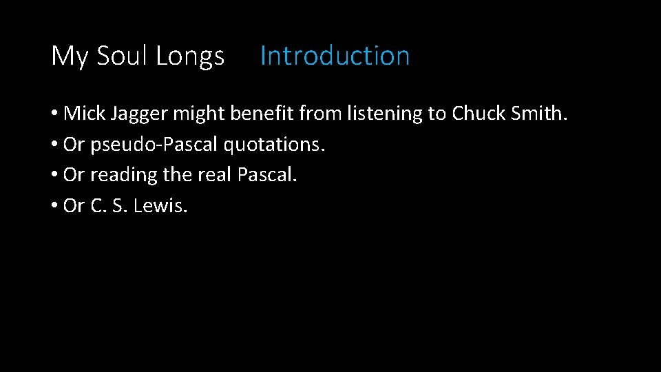 My Soul Longs Introduction • Mick Jagger might benefit from listening to Chuck Smith.