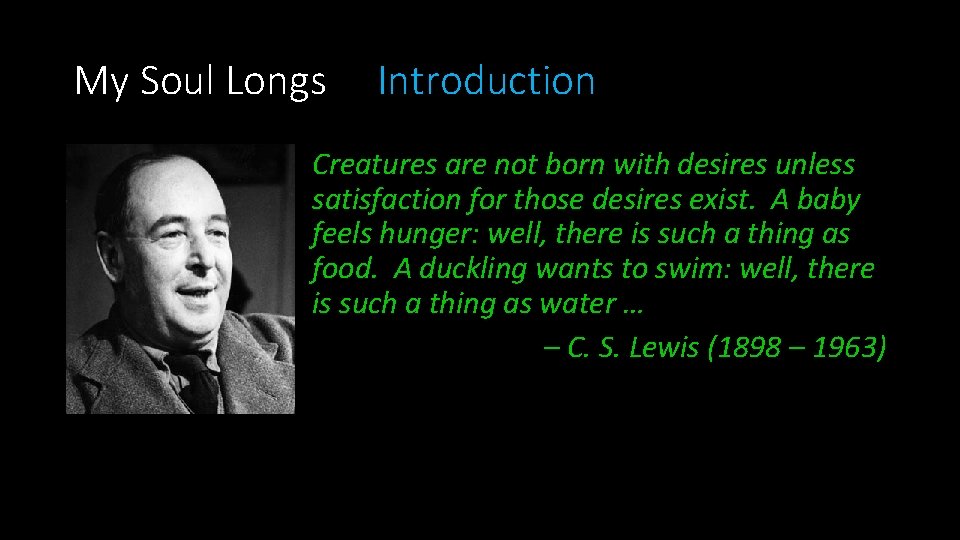 My Soul Longs Introduction Creatures are not born with desires unless satisfaction for those