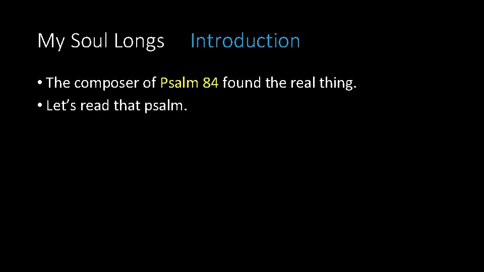 My Soul Longs Introduction • The composer of Psalm 84 found the real thing.