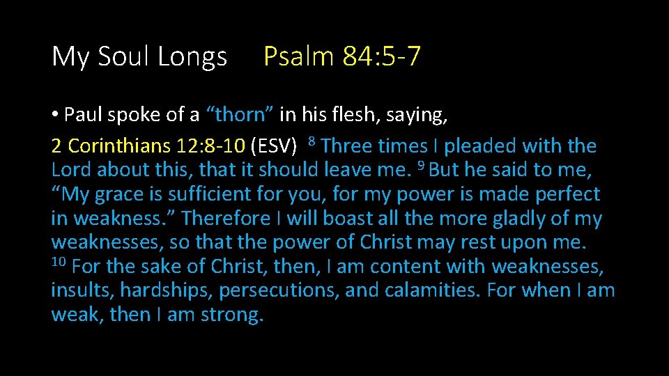 My Soul Longs Psalm 84: 5 -7 • Paul spoke of a “thorn” in