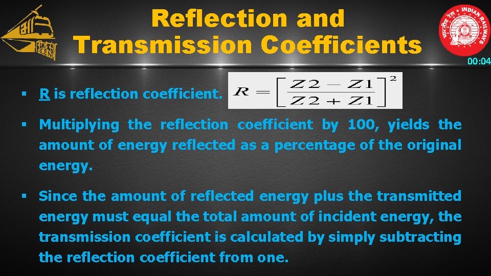 Reflection and Transmission Coefficients § R is reflection coefficient. § Multiplying the reflection coefficient