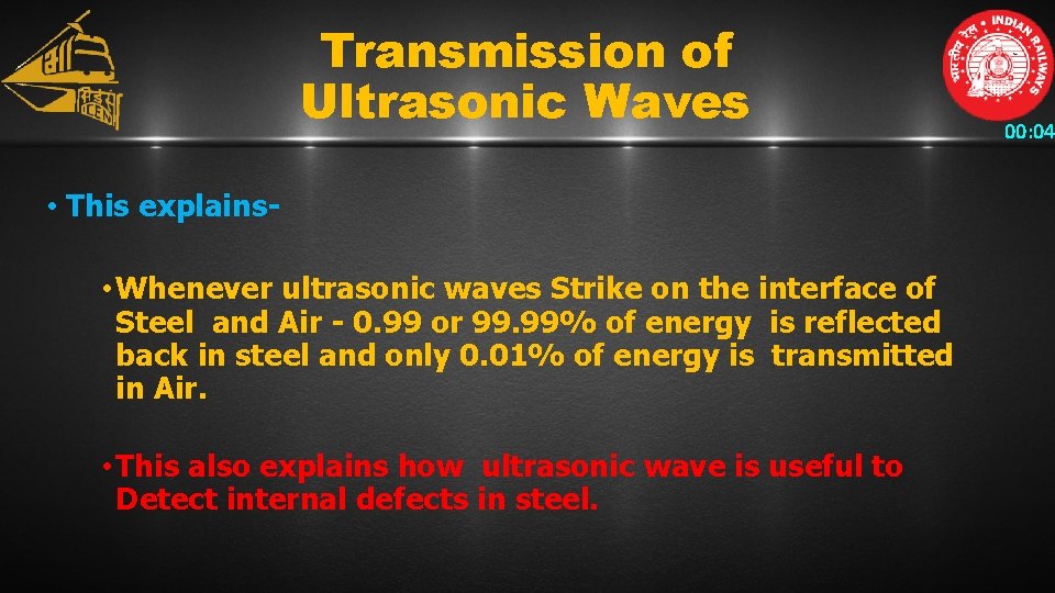 Transmission of Ultrasonic Waves • This explains • Whenever ultrasonic waves Strike on the