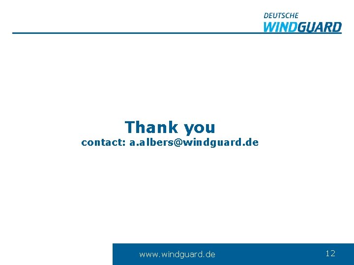 Thank you contact: a. albers@windguard. de www. windguard. de 12 