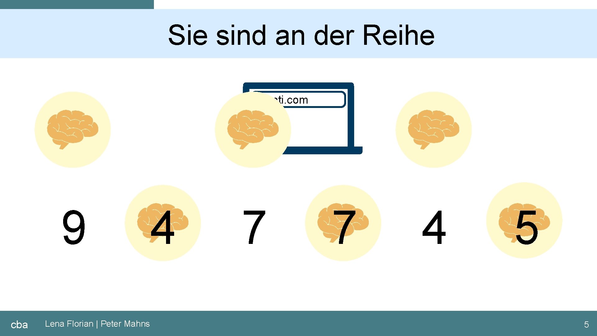 Sie sind an der Reihe menti. com 9 cba Lena Florian | Peter Mahns