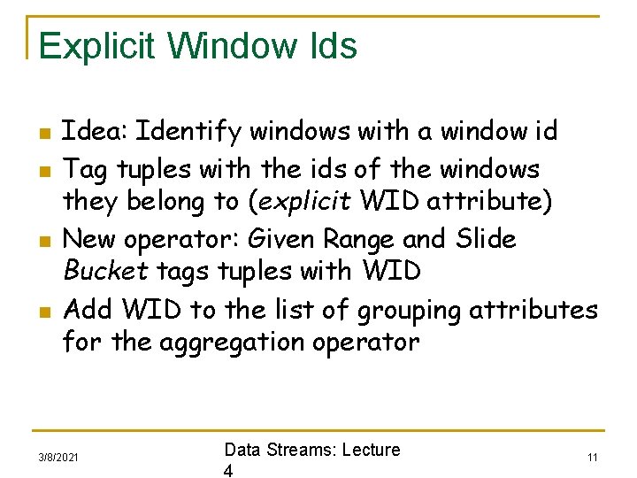 Explicit Window Ids n n Idea: Identify windows with a window id Tag tuples