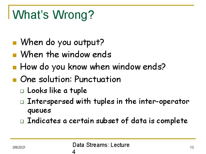 What’s Wrong? n n When do you output? When the window ends How do