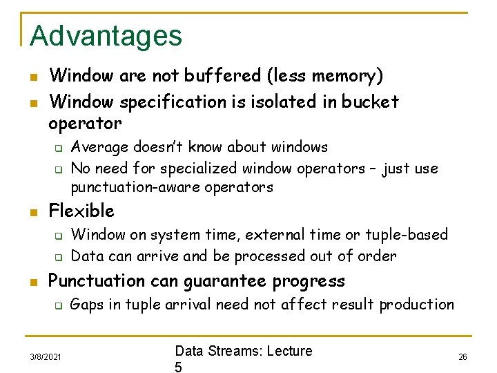 Advantages n n Window are not buffered (less memory) Window specification is isolated in