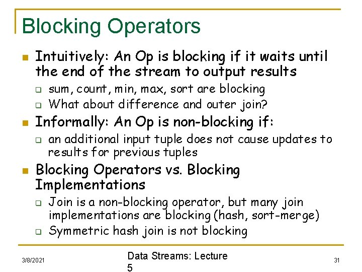 Blocking Operators n Intuitively: An Op is blocking if it waits until the end