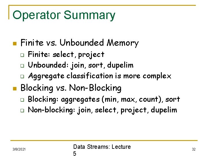 Operator Summary n Finite vs. Unbounded Memory q q q n Finite: select, project