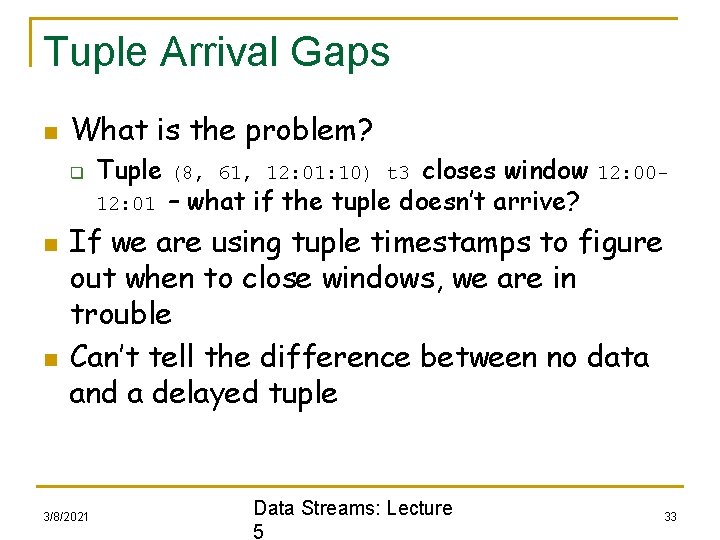 Tuple Arrival Gaps n What is the problem? q Tuple 12: 01 n n