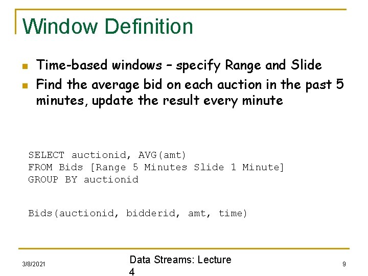 Window Definition n n Time-based windows – specify Range and Slide Find the average