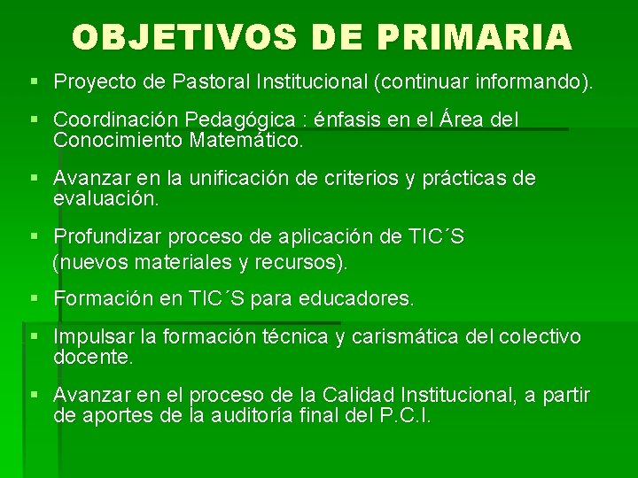 OBJETIVOS DE PRIMARIA § Proyecto de Pastoral Institucional (continuar informando). § Coordinación Pedagógica :