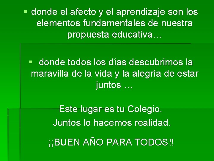 § donde el afecto y el aprendizaje son los elementos fundamentales de nuestra propuesta