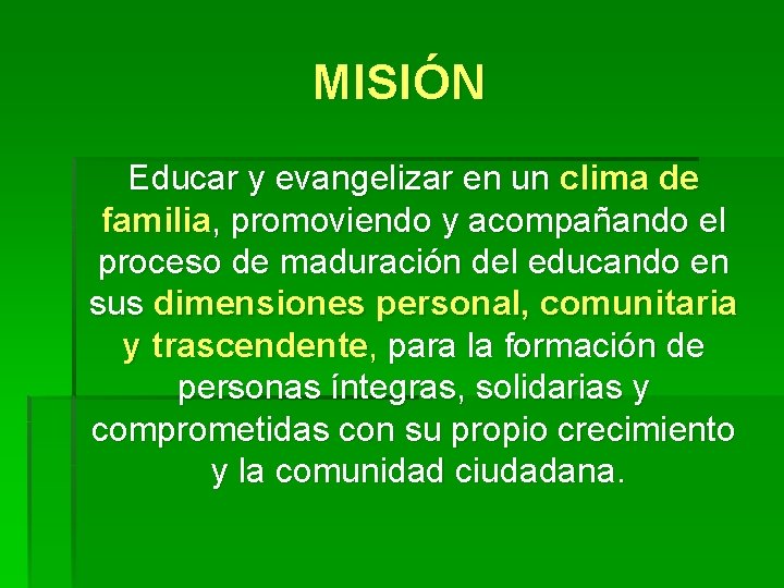 MISIÓN Educar y evangelizar en un clima de familia, promoviendo y acompañando el proceso