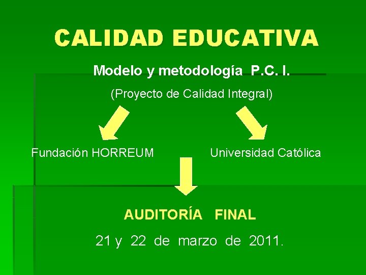 CALIDAD EDUCATIVA Modelo y metodología P. C. I. (Proyecto de Calidad Integral) Fundación HORREUM