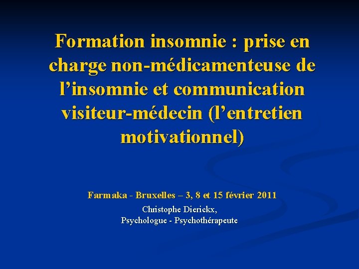 Formation insomnie : prise en charge non-médicamenteuse de l’insomnie et communication visiteur-médecin (l’entretien motivationnel) Formation insomnie : prise en charge non-médicamenteuse de l’insomnie et communication visiteur-médecin (l’entretien motivationnel)