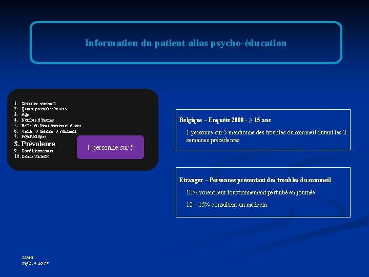Information du patient alias psycho-éducation 1. 2. 3. 4. 5. 6. 7. Structure sommeil Information du patient alias psycho-éducation 1. 2. 3. 4. 5. 6. 7. Structure sommeil