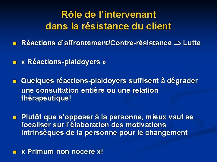 Rôle de l’intervenant dans la résistance du client n Réactions d’affrontement/Contre-résistance Lutte n « Rôle de l’intervenant dans la résistance du client n Réactions d’affrontement/Contre-résistance Lutte n «