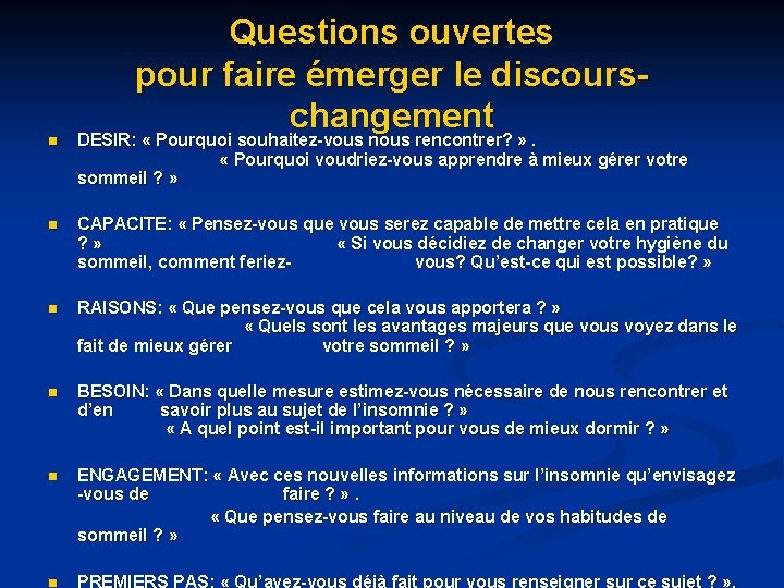 Questions ouvertes pour faire émerger le discourschangement n DESIR: « Pourquoi souhaitez-vous nous rencontrer? Questions ouvertes pour faire émerger le discourschangement n DESIR: « Pourquoi souhaitez-vous nous rencontrer?