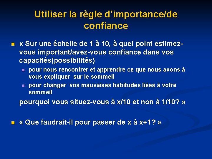 Utiliser la règle d’importance/de confiance n « Sur une échelle de 1 à 10, Utiliser la règle d’importance/de confiance n « Sur une échelle de 1 à 10,
