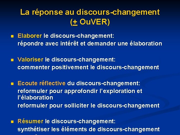 La réponse au discours-changement (+ Ou. VER) n Elaborer le discours-changement: répondre avec intérêt La réponse au discours-changement (+ Ou. VER) n Elaborer le discours-changement: répondre avec intérêt