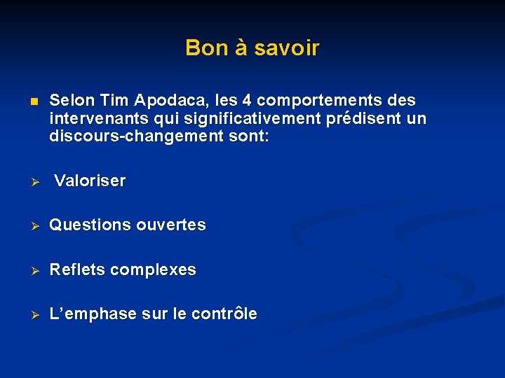 Bon à savoir n Selon Tim Apodaca, les 4 comportements des intervenants qui significativement Bon à savoir n Selon Tim Apodaca, les 4 comportements des intervenants qui significativement