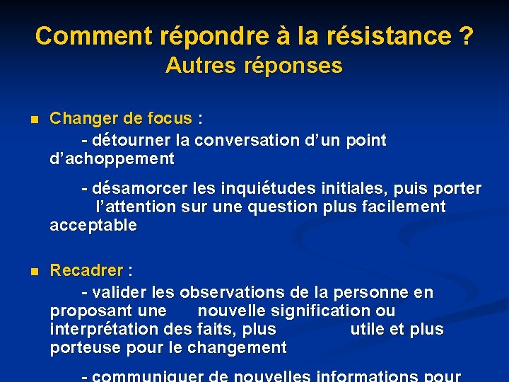 Comment répondre à la résistance ? Autres réponses n Changer de focus : - Comment répondre à la résistance ? Autres réponses n Changer de focus : -