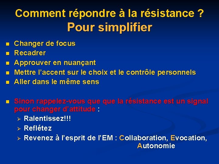 Comment répondre à la résistance ? Pour simplifier n n n Changer de focus Comment répondre à la résistance ? Pour simplifier n n n Changer de focus