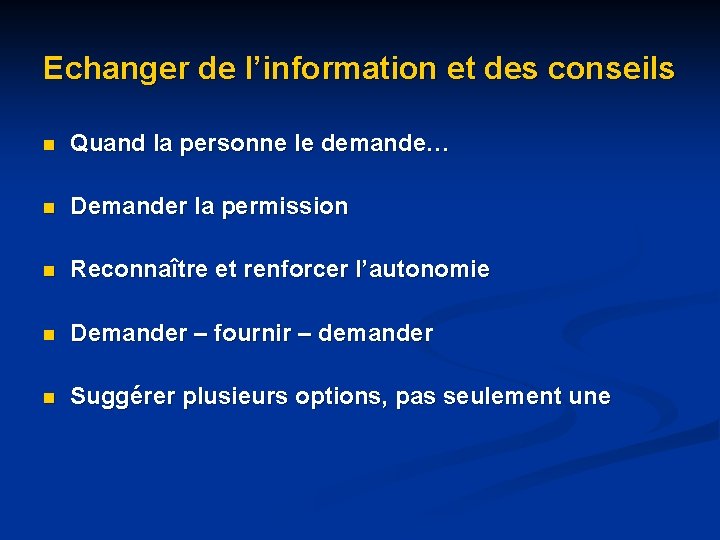 Echanger de l’information et des conseils n Quand la personne le demande… n Demander Echanger de l’information et des conseils n Quand la personne le demande… n Demander