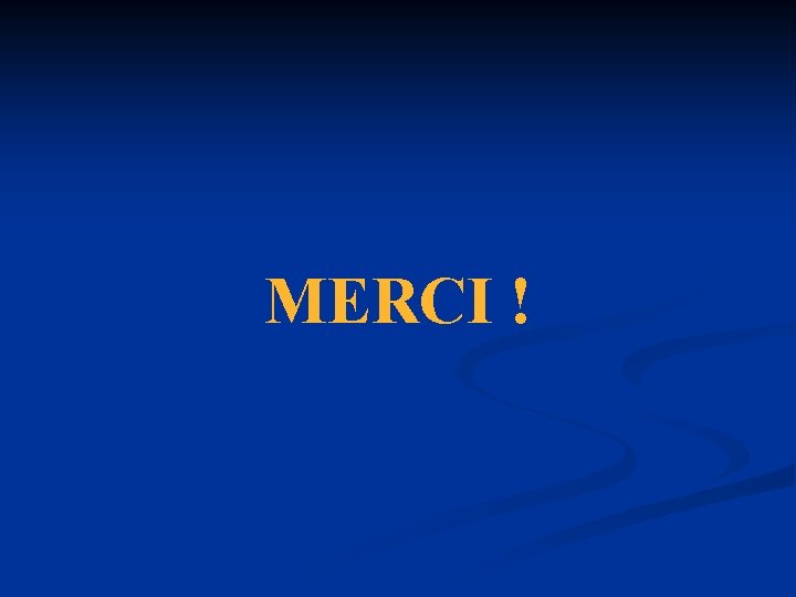 MERCI ! MERCI !