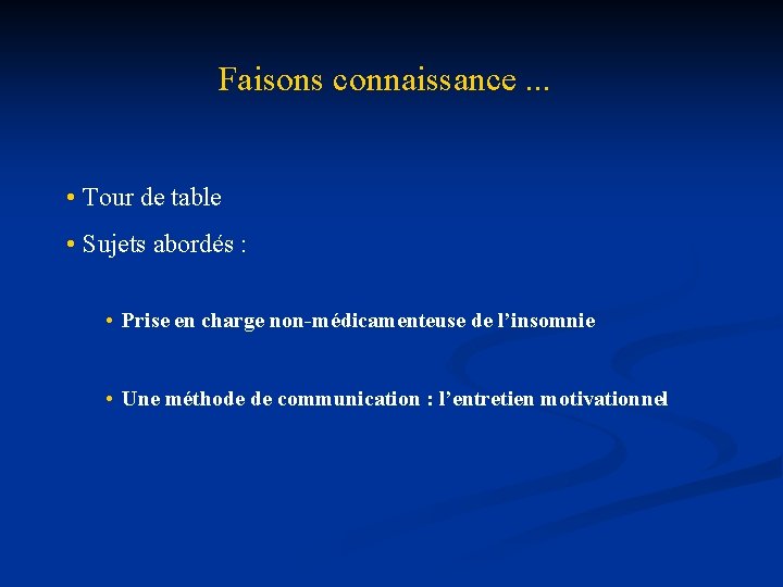 Faisons connaissance. . . • Tour de table • Sujets abordés : • Prise Faisons connaissance. . . • Tour de table • Sujets abordés : • Prise