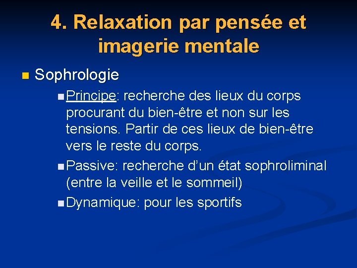 4. Relaxation par pensée et imagerie mentale n Sophrologie n Principe: recherche des lieux 4. Relaxation par pensée et imagerie mentale n Sophrologie n Principe: recherche des lieux