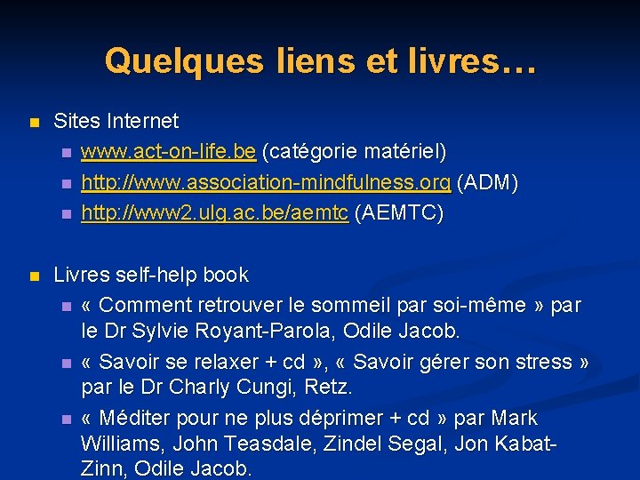Quelques liens et livres… n Sites Internet n www. act-on-life. be (catégorie matériel) n Quelques liens et livres… n Sites Internet n www. act-on-life. be (catégorie matériel) n