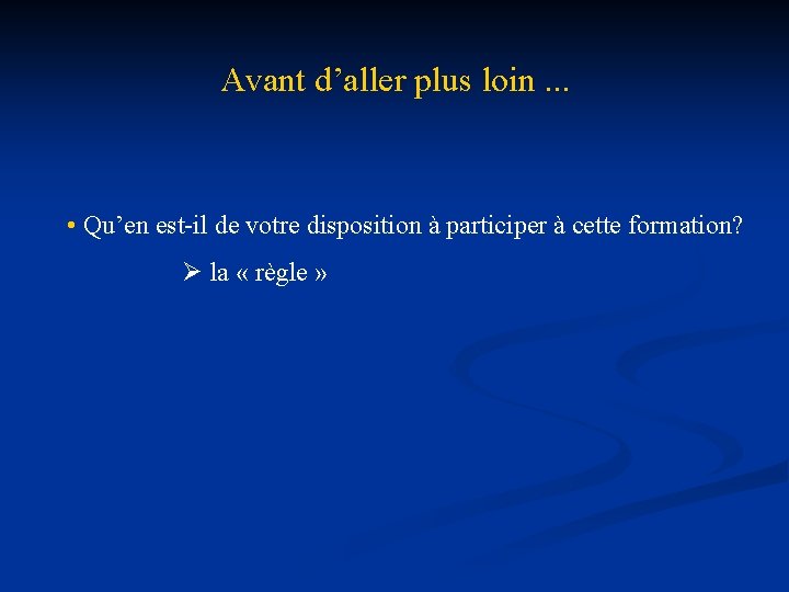 Avant d’aller plus loin. . . • Qu’en est-il de votre disposition à participer Avant d’aller plus loin. . . • Qu’en est-il de votre disposition à participer