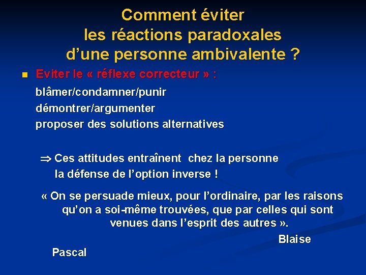 Comment éviter les réactions paradoxales d’une personne ambivalente ? n Eviter le « réflexe Comment éviter les réactions paradoxales d’une personne ambivalente ? n Eviter le « réflexe