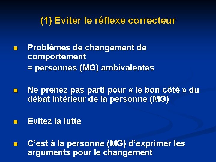 (1) Eviter le réflexe correcteur n n Problèmes de changement de comportement = personnes (1) Eviter le réflexe correcteur n n Problèmes de changement de comportement = personnes