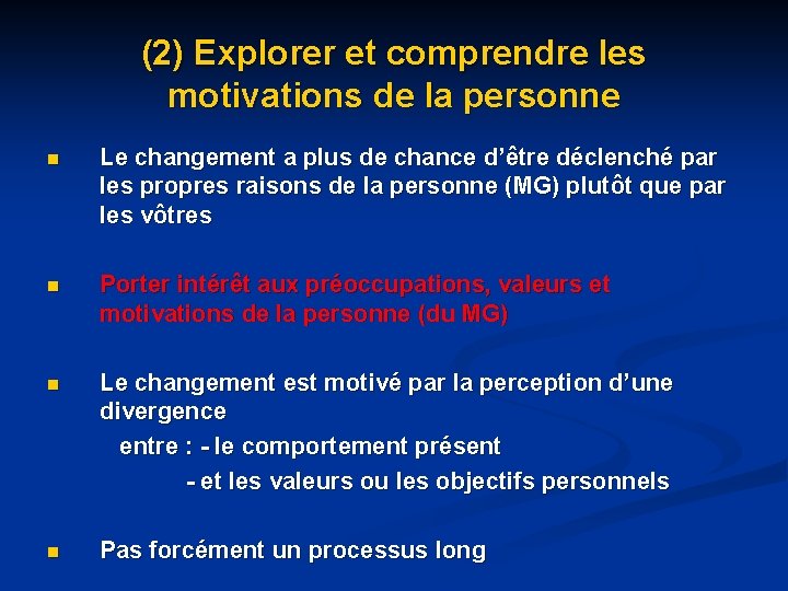 (2) Explorer et comprendre les motivations de la personne n n Le changement a (2) Explorer et comprendre les motivations de la personne n n Le changement a