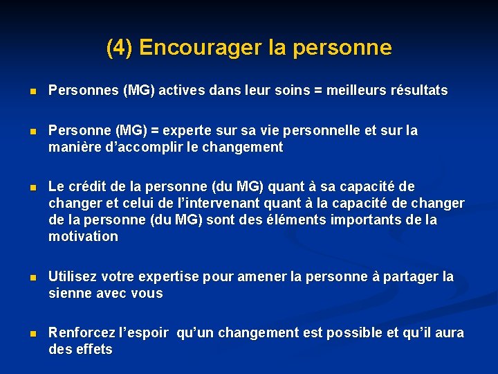 (4) Encourager la personne n Personnes (MG) actives dans leur soins = meilleurs résultats (4) Encourager la personne n Personnes (MG) actives dans leur soins = meilleurs résultats