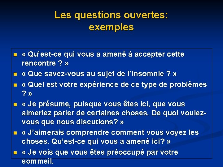 Les questions ouvertes: exemples n n n « Qu’est-ce qui vous a amené à Les questions ouvertes: exemples n n n « Qu’est-ce qui vous a amené à