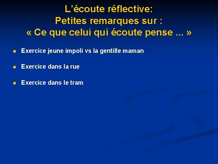 L’écoute réflective: Petites remarques sur : « Ce que celui qui écoute pense. . L’écoute réflective: Petites remarques sur : « Ce que celui qui écoute pense. .