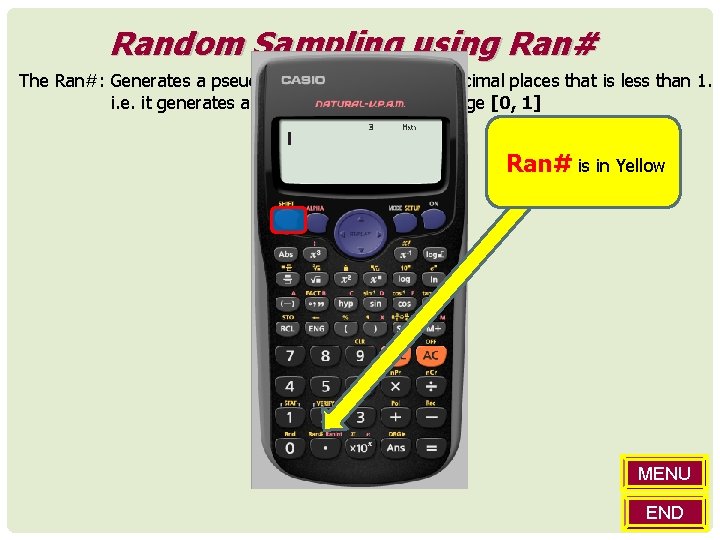 Random Sampling using Ran# The Ran#: Generates a pseudo random number to 3 decimal