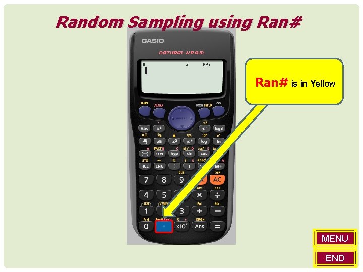 Random Sampling using Ran# is in Yellow MENU END 