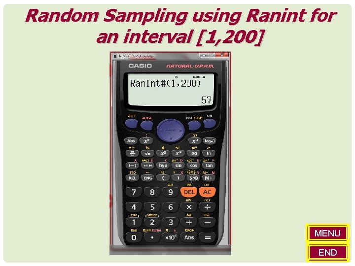 Random Sampling using Ranint for an interval [1, 200] MENU END 