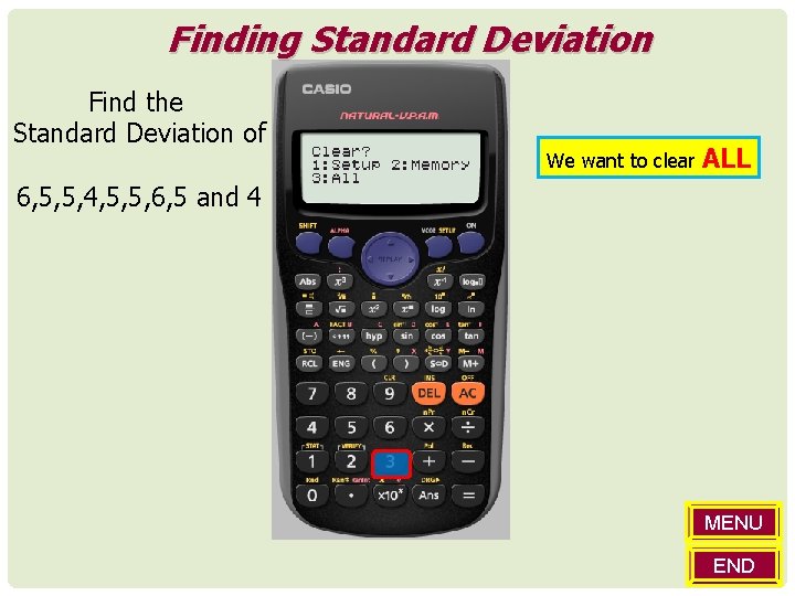 Finding Standard Deviation Find the Standard Deviation of We want to clear ALL 6,