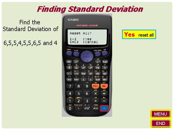 Finding Standard Deviation Find the Standard Deviation of Yes reset all 6, 5, 5,