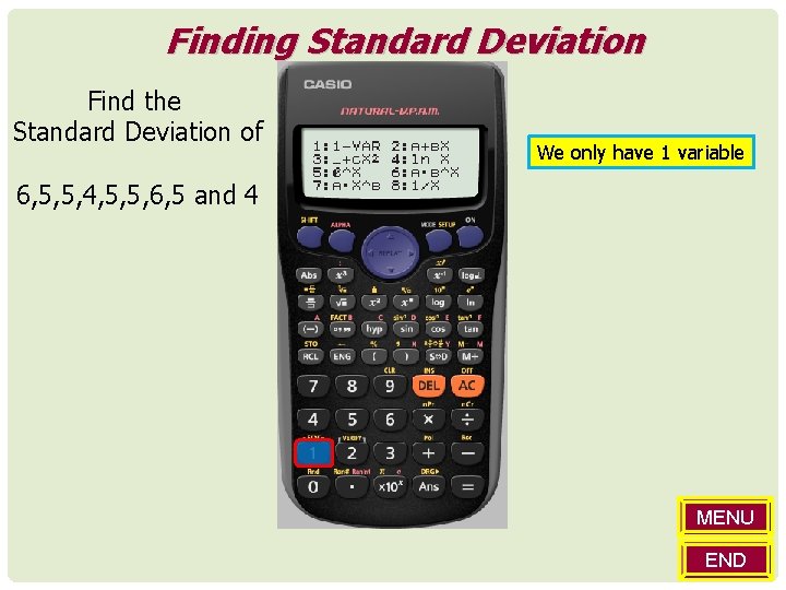 Finding Standard Deviation Find the Standard Deviation of We only have 1 variable 6,