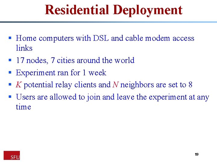 Residential Deployment § Home computers with DSL and cable modem access links § 17