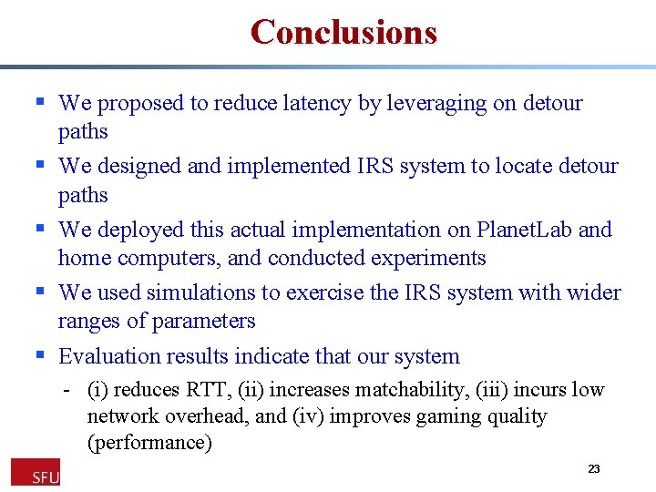 Conclusions § We proposed to reduce latency by leveraging on detour paths § We